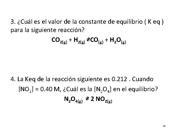3. ¿Cuál es el valor de la constante de equilibrio ( K eq ) 3. ¿Cuál es el valor de la constante de equilibrio ( K eq )