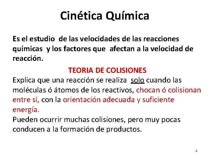 Cinética Química Es el estudio de las velocidades de las reacciones químicas y los