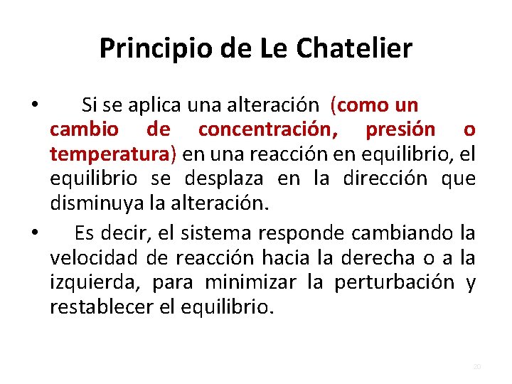 Principio de Le Chatelier Si se aplica una alteración (como un cambio de concentración,