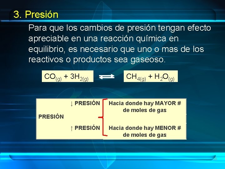 3. Presión Para que los cambios de presión tengan efecto apreciable en una reacción 3. Presión Para que los cambios de presión tengan efecto apreciable en una reacción