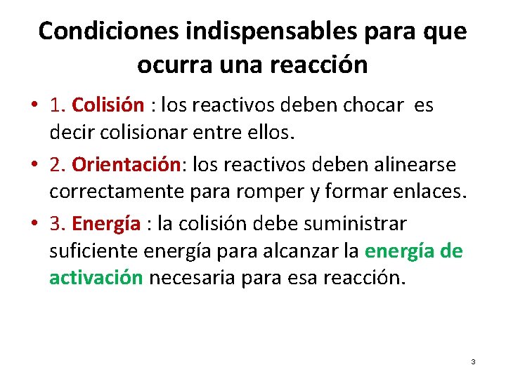 Condiciones indispensables para que ocurra una reacción • 1. Colisión : los reactivos deben