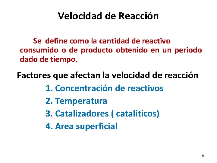 Velocidad de Reacción Se define como la cantidad de reactivo consumido o de producto