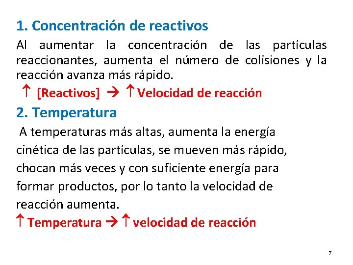 1. Concentración de reactivos Al aumentar la concentración de las partículas reaccionantes, aumenta el
