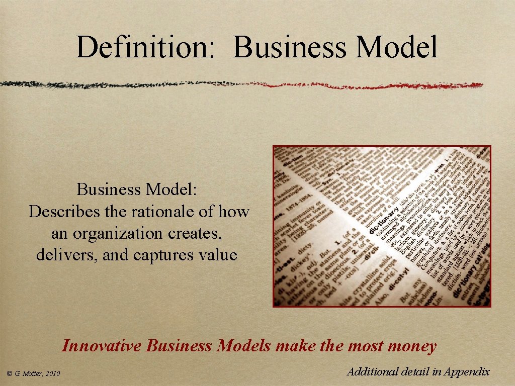 Definition: Business Model: Describes the rationale of how an organization creates, delivers, and captures Definition: Business Model: Describes the rationale of how an organization creates, delivers, and captures