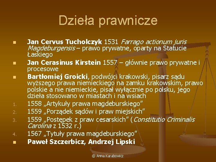 Dzieła prawnicze n n n 1. 2. 3. 4. n Jan Cervus Tucholczyk 1531