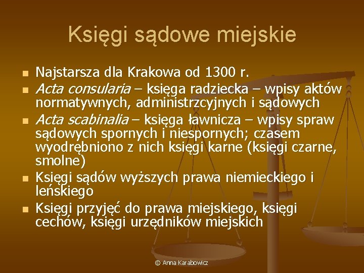 Księgi sądowe miejskie n n n Najstarsza dla Krakowa od 1300 r. Acta consularia