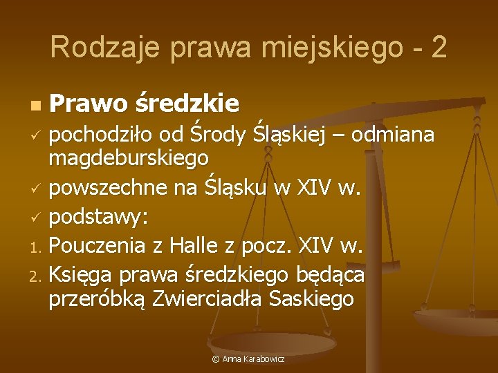 Rodzaje prawa miejskiego - 2 n Prawo średzkie pochodziło od Środy Śląskiej – odmiana