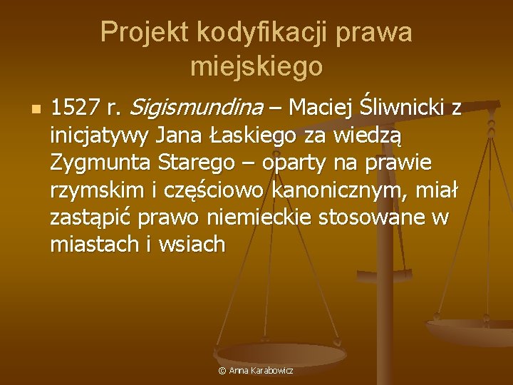 Projekt kodyfikacji prawa miejskiego n 1527 r. Sigismundina – Maciej Śliwnicki z inicjatywy Jana