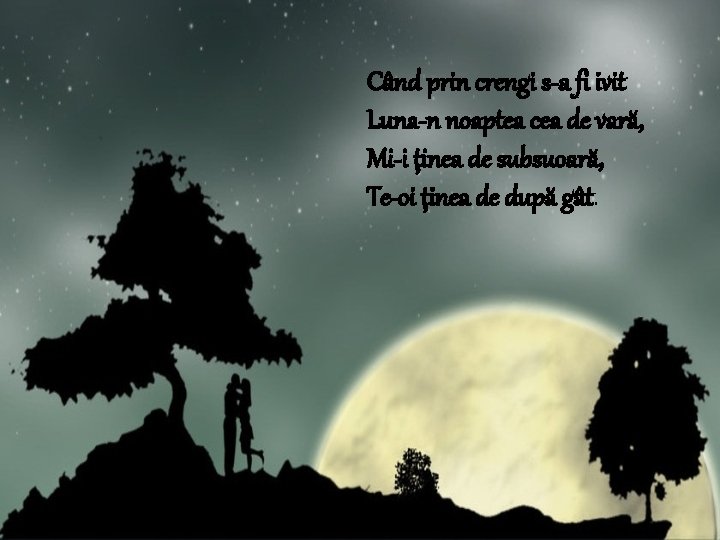 Când prin crengi s-a fi ivit Luna-n noaptea cea de vară, Mi-i ţinea de