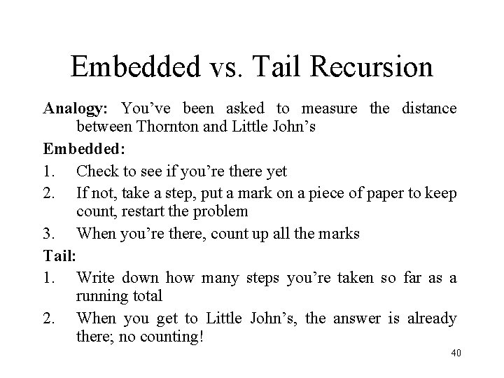 Embedded vs. Tail Recursion Analogy: You’ve been asked to measure the distance between Thornton