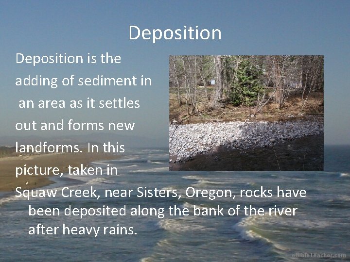 Deposition is the adding of sediment in an area as it settles out and