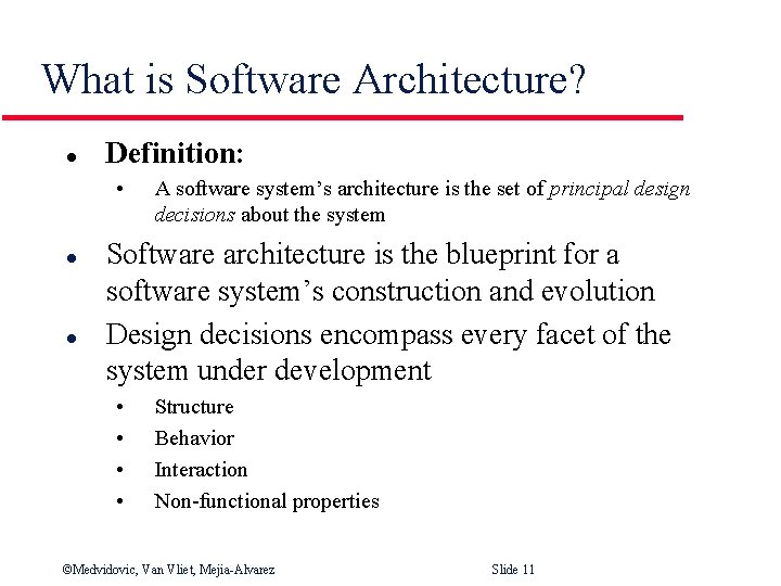 What is Software Architecture? l Definition: • l l A software system’s architecture is