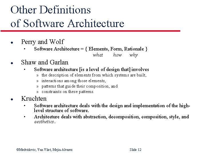 Other Definitions of Software Architecture l Perry and Wolf • l Software Architecture =