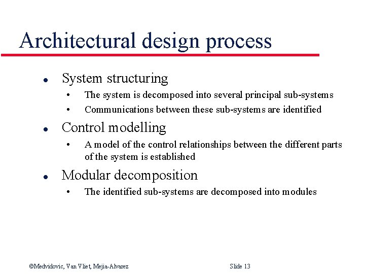 Architectural design process l System structuring • • l Control modelling • l The