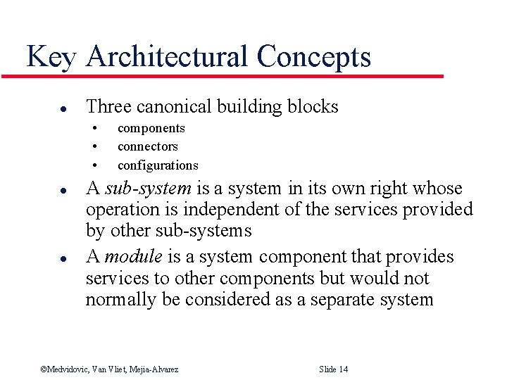 Key Architectural Concepts l Three canonical building blocks • • • l l components