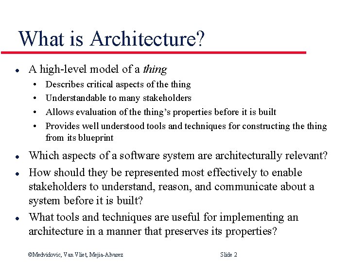 What is Architecture? l A high-level model of a thing • • l l