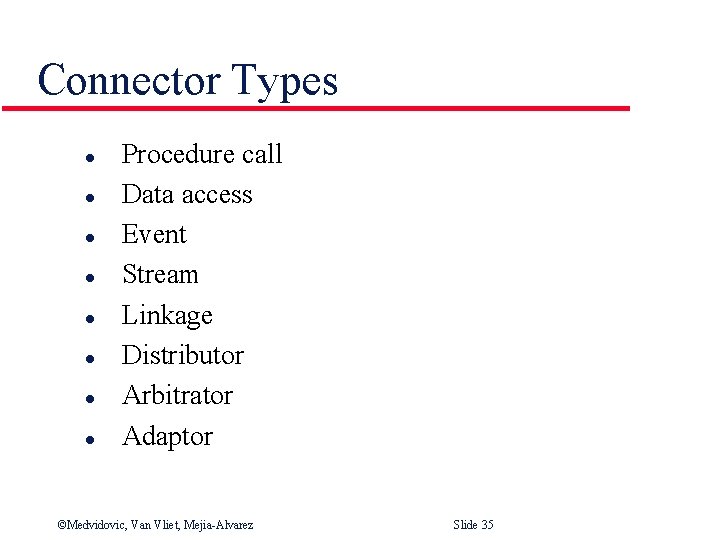 Connector Types l l l l Procedure call Data access Event Stream Linkage Distributor