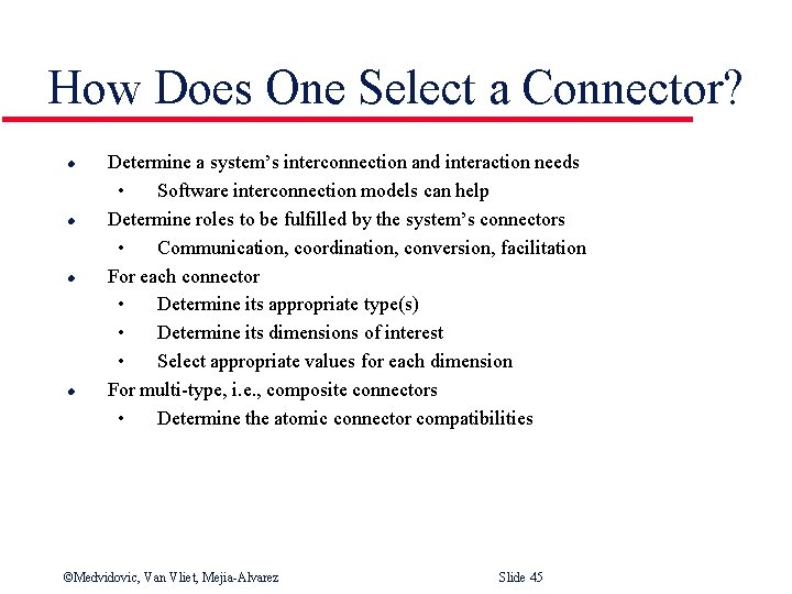 How Does One Select a Connector? l l Determine a system’s interconnection and interaction