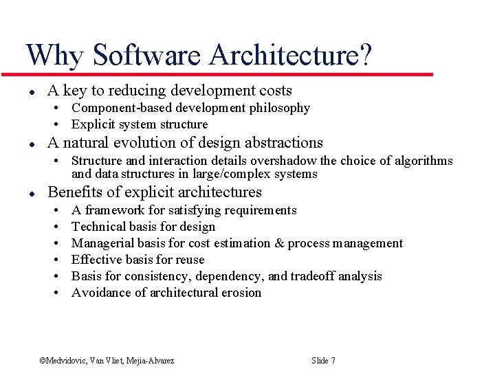 Why Software Architecture? l A key to reducing development costs • Component-based development philosophy