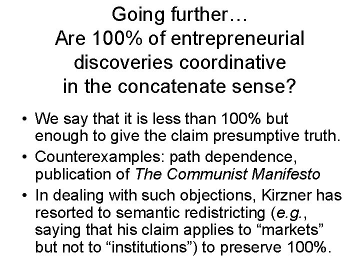 Going further… Are 100% of entrepreneurial discoveries coordinative in the concatenate sense? • We