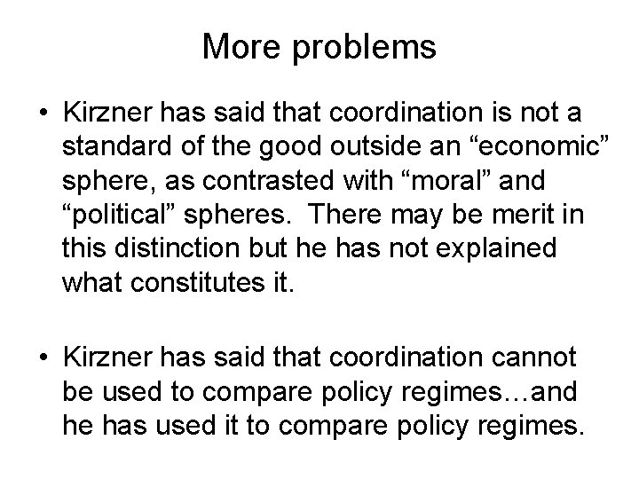 More problems • Kirzner has said that coordination is not a standard of the