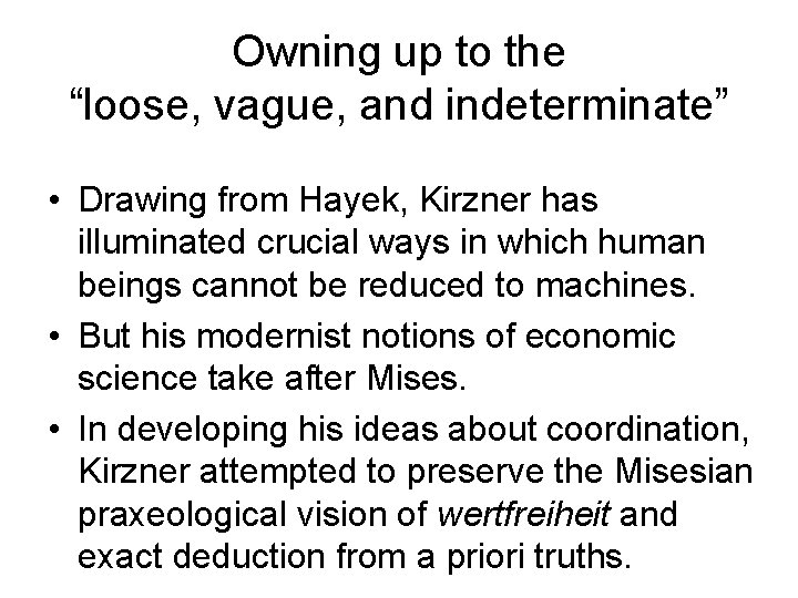 Owning up to the “loose, vague, and indeterminate” • Drawing from Hayek, Kirzner has