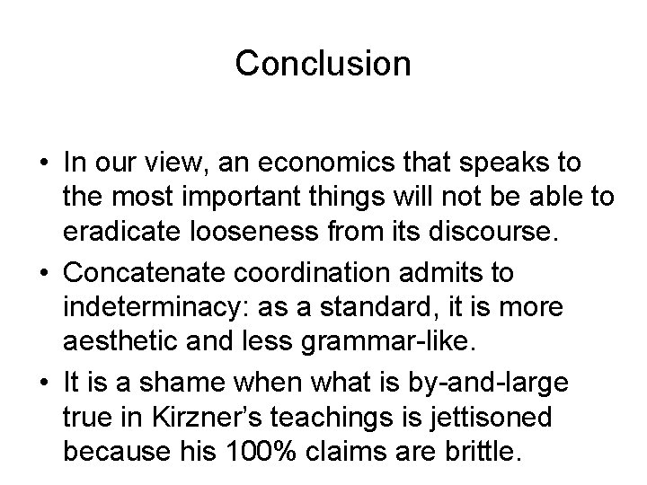 Conclusion • In our view, an economics that speaks to the most important things