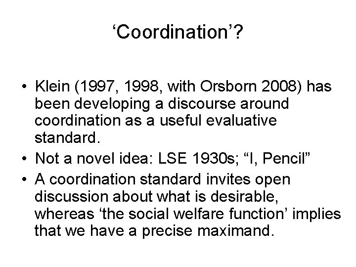 ‘Coordination’? • Klein (1997, 1998, with Orsborn 2008) has been developing a discourse around