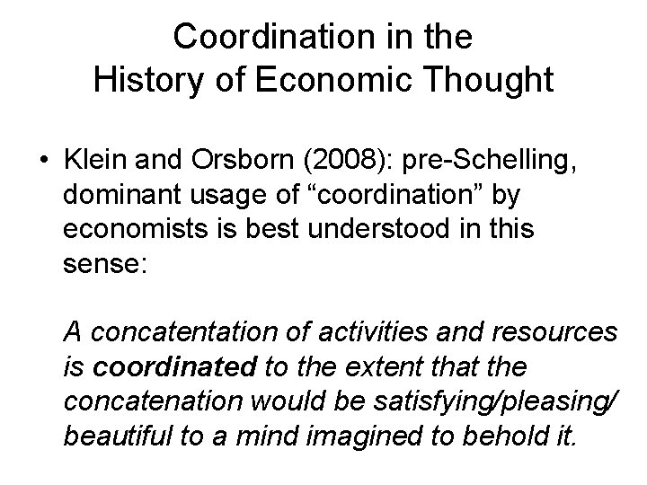 Coordination in the History of Economic Thought • Klein and Orsborn (2008): pre-Schelling, dominant