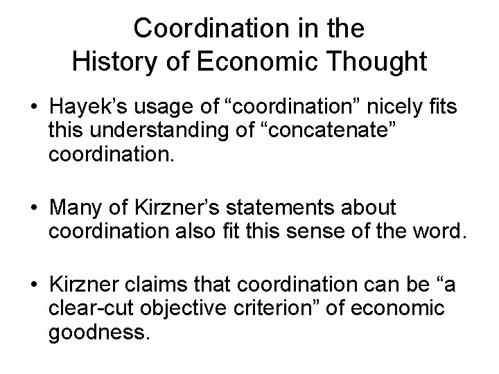 Coordination in the History of Economic Thought • Hayek’s usage of “coordination” nicely fits