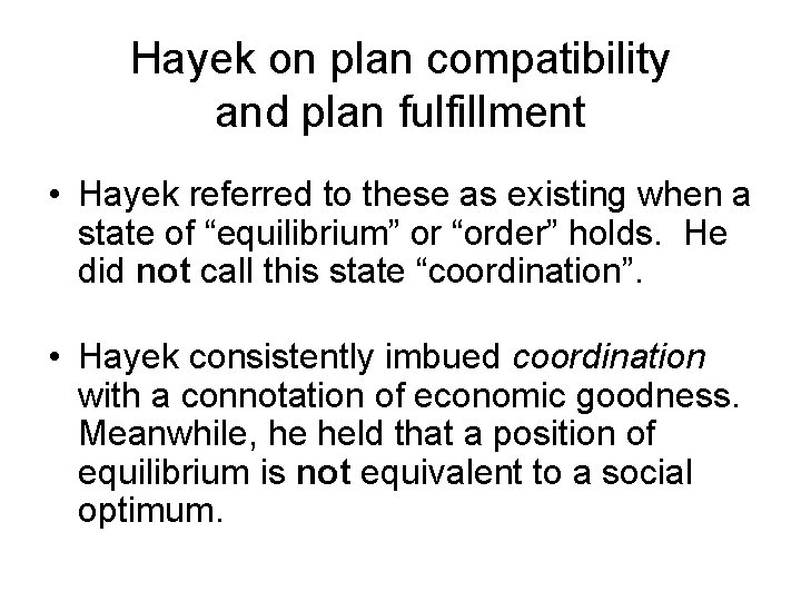 Hayek on plan compatibility and plan fulfillment • Hayek referred to these as existing