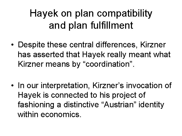 Hayek on plan compatibility and plan fulfillment • Despite these central differences, Kirzner has