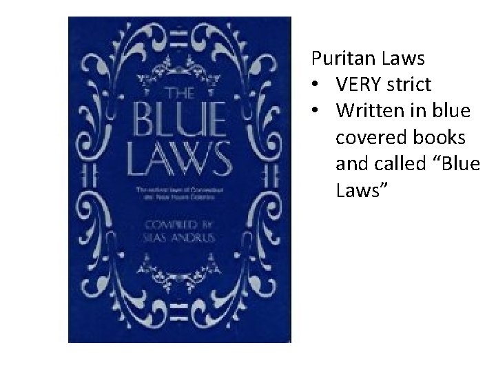 Puritan Laws • VERY strict • Written in blue covered books and called “Blue