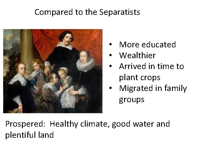 Compared to the Separatists • More educated • Wealthier • Arrived in time to