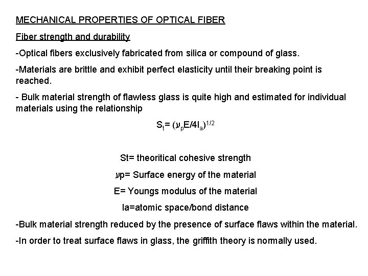 MECHANICAL PROPERTIES OF OPTICAL FIBER Fiber strength and durability -Optical fibers exclusively fabricated from