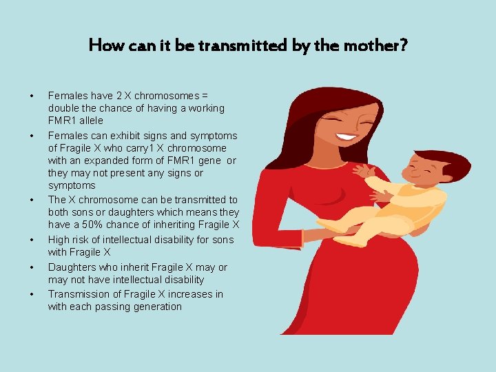 How can it be transmitted by the mother? • • • Females have 2