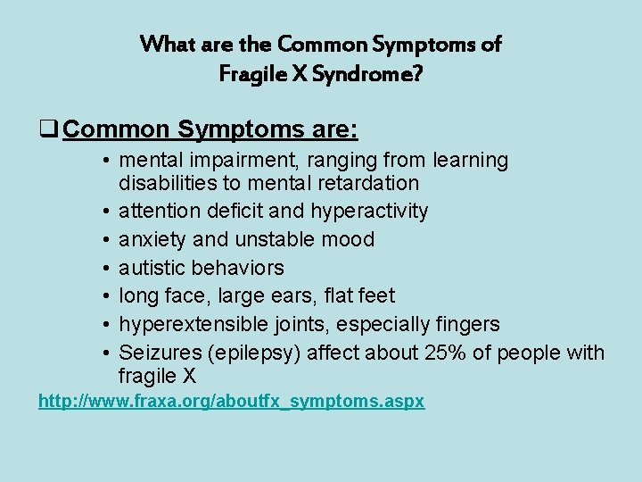 What are the Common Symptoms of Fragile X Syndrome? q Common Symptoms are: •