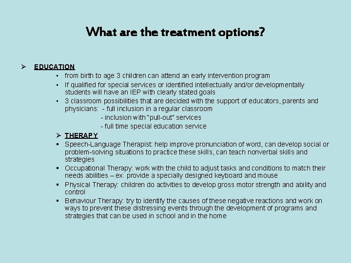 What are the treatment options? Ø EDUCATION • from birth to age 3 children
