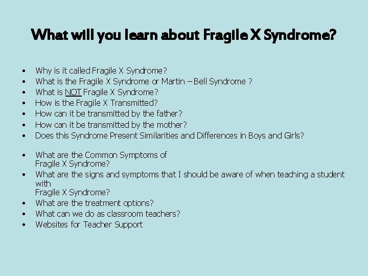 What will you learn about Fragile X Syndrome? • • Why is it called