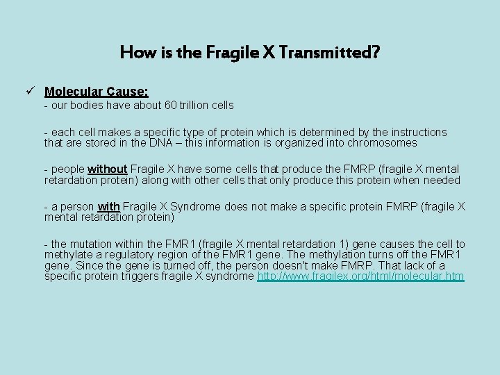 How is the Fragile X Transmitted? ü Molecular Cause: - our bodies have about