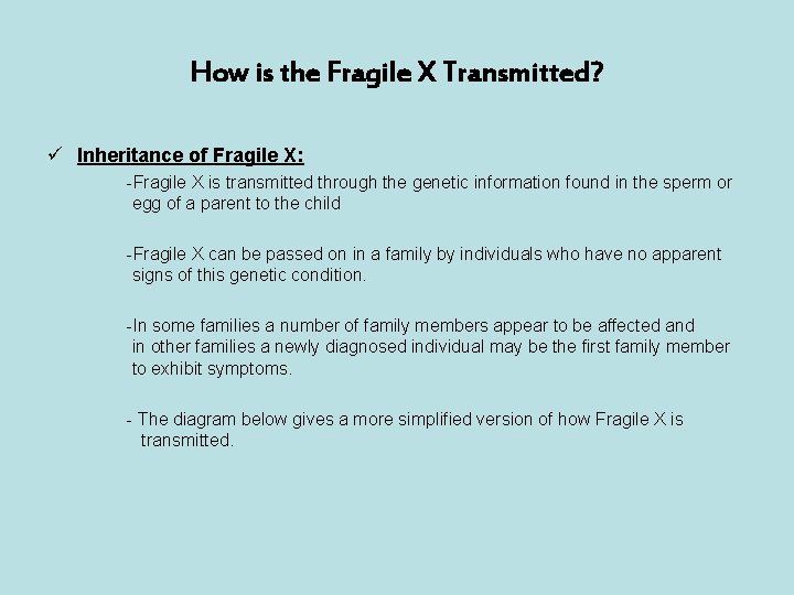 How is the Fragile X Transmitted? ü Inheritance of Fragile X: -Fragile X is