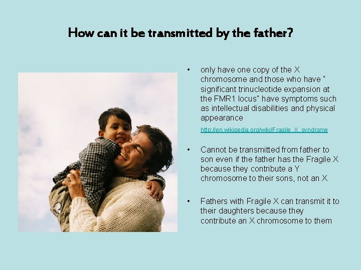 How can it be transmitted by the father? • only have one copy of