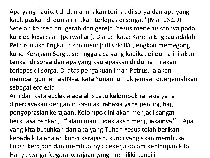 Apa yang kauikat di dunia ini akan terikat di sorga dan apa yang kaulepaskan