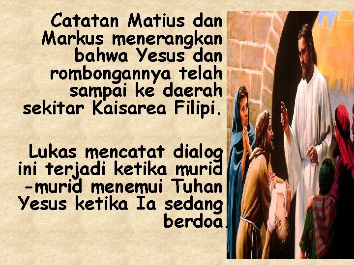 Catatan Matius dan Markus menerangkan bahwa Yesus dan rombongannya telah sampai ke daerah sekitar