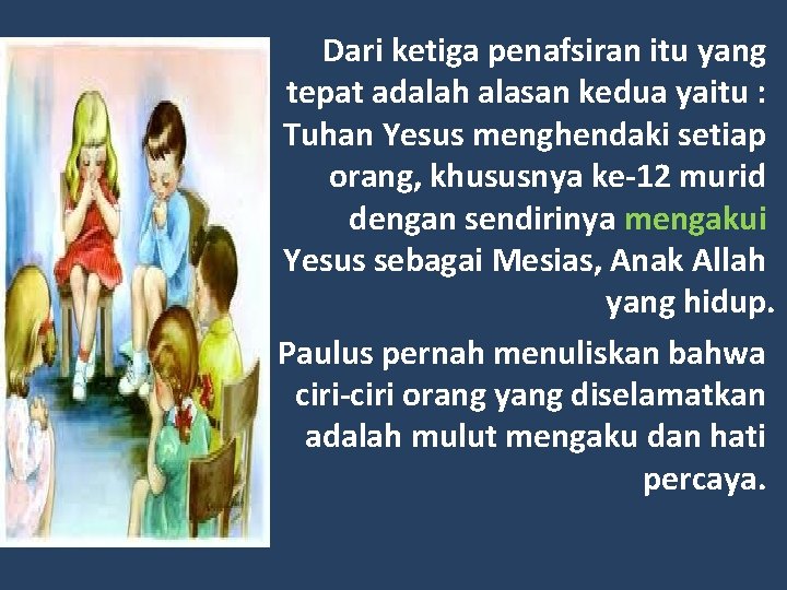 Dari ketiga penafsiran itu yang tepat adalah alasan kedua yaitu : Tuhan Yesus menghendaki