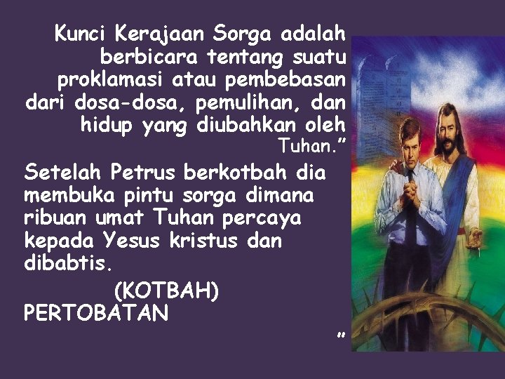 Kunci Kerajaan Sorga adalah berbicara tentang suatu proklamasi atau pembebasan dari dosa-dosa, pemulihan, dan