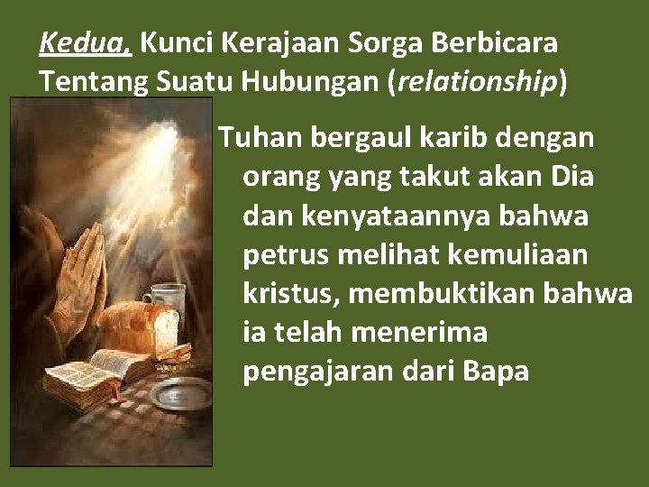 Kedua, Kunci Kerajaan Sorga Berbicara Tentang Suatu Hubungan (relationship) Tuhan bergaul karib dengan orang