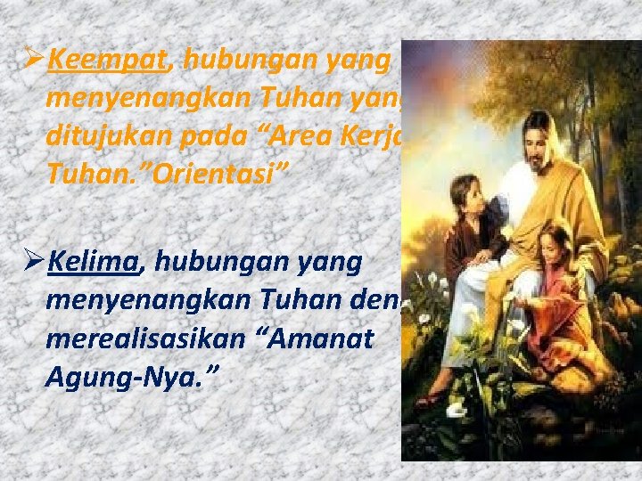 ØKeempat, hubungan yang menyenangkan Tuhan yang ditujukan pada “Area Kerja Tuhan. ”Orientasi” ØKelima, hubungan