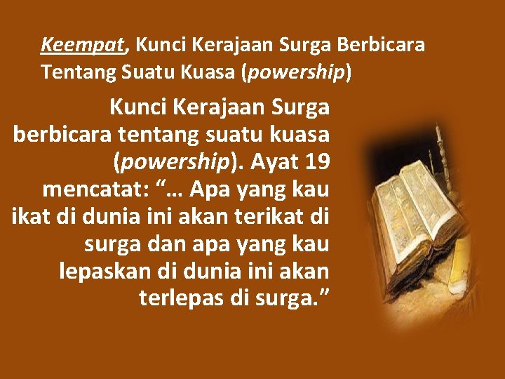 Keempat, Kunci Kerajaan Surga Berbicara Tentang Suatu Kuasa (powership) Kunci Kerajaan Surga berbicara tentang