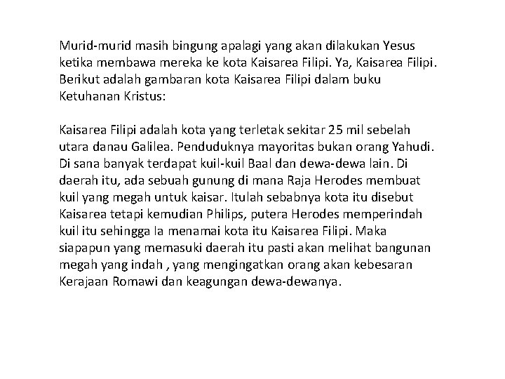 Murid-murid masih bingung apalagi yang akan dilakukan Yesus ketika membawa mereka ke kota Kaisarea